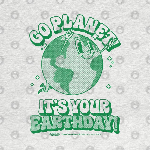 Go Planet It's Your Earth Day Retro Mascot Cute Earth Day by vo_maria